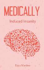 Martino, E: Medically Induced Insanity