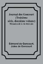 Journal des Goncourt (Troisième série, deuxième volume); Mémoires de la vie littéraire