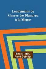 Lendemains de Guerre des Flandres à la Meuse