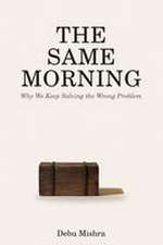 THE SAME MORNING - Why we keep solving the wrong problem