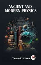 ANCIENT AND MODERN PHYSICS