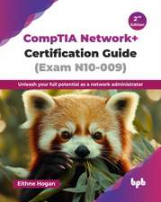 CompTIA Network+ Certification Guide (Exam N10-009)