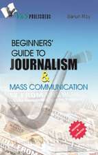 BEGINNERS' GUIDE TO JOURNALISM & MASS COMMUNICATION