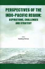 Perspectives of the Indo-Pacific Region: Aspirations, Challenges and Strategy