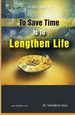 To Save Time Is to Lenghten Life