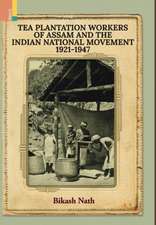 Tea Plantation Workers of Assam and the Indian National Movement, 1921-1947