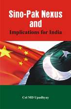 Sino - Pak Nexus and Implications for India