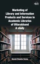 Marketing of Library and Information Products and Services in Academic Libraries of Uttarakhand