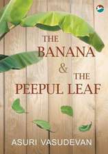 The Banana & the Peepul Leaf