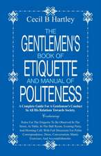 The Gentlemen's Book of Etiquette and Manual of Politeness