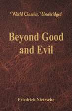 Beyond Good and Evil (World Classics, Unabridged)