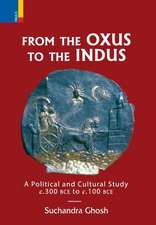 From The Oxus to The Indus: A Political and Cultural Study c. 300BCE - c. 100 BCE