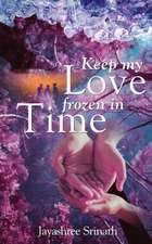 Keep My Love Frozen in Time