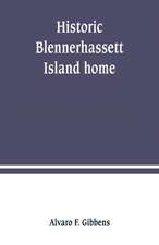 Historic Blennerhassett Island home, near Parkersburg, W. Va. Expedition against Spain