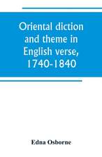 Oriental diction and theme in English verse, 1740-1840