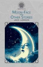 Moon-Face and Other Stories