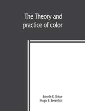 The theory and practice of color