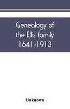 Genealogy of the Ellis family, 1641-1913