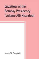 Gazetteer of the Bombay Presidency (Volume XII) Khandesh