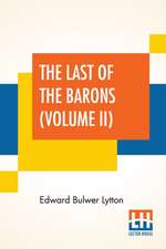 The Last Of The Barons (Volume II)