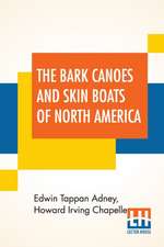 The Bark Canoes And Skin Boats Of North America