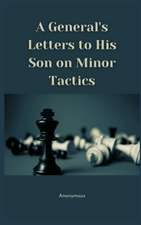 A General's Letters to His Son on Minor Tactics