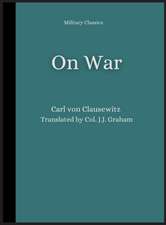 Clausewitz, C: On War