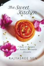 "THE SWEET KITCHEN Tales and Recipes of India's Favourite Desserts"