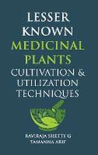 Lesser Known Medicinal Plants: Cultivation & Utilization Techniques