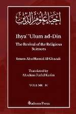 Ihya' 'Ulum ad-Din - The Revival of the Religious Sciences - Vol 4