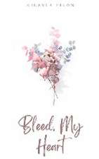 Bleed, My Heart