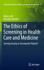 The Ethics of Screening in Health Care and Medicine: Serving Society or Serving the Patient?