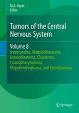 Tumors of the Central Nervous System, Volume 8: Astrocytoma, Medulloblastoma, Retinoblastoma, Chordoma, Craniopharyngioma, Oligodendroglioma, and Ependymoma