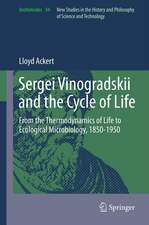 Sergei Vinogradskii and the Cycle of Life: From the Thermodynamics of Life to Ecological Microbiology, 1850-1950