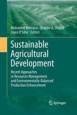 Sustainable Agricultural Development: Recent Approaches in Resources Management and Environmentally-Balanced Production Enhancement