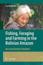 Fishing, Foraging and Farming in the Bolivian Amazon: On a Local Society in Transition