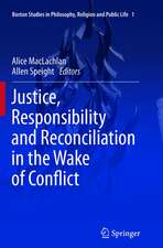 Justice, Responsibility and Reconciliation in the Wake of Conflict