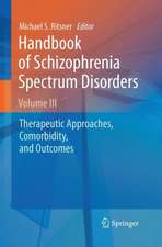 Handbook of Schizophrenia Spectrum Disorders, Volume III: Therapeutic Approaches, Comorbidity, and Outcomes