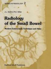 Radiology of the Small Bowel: Modern Enteroclysis Technique and Atlas