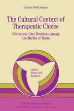 The Cultural Context of Therapeutic Choice: Obstetrical Care Decisions Among the Bariba of Benin