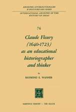 Claude Fleury (1640–1723) as an Educational Historiographer and Thinker: Introduction by W.W. Brickman