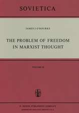 The Problem of Freedom in Marxist Thought: An Analysis of the Treatment of Human Freedom by Marx, Engels, Lenin and Contemporary Soviet Philosophy