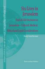 Six Lives in Jerusalem: End-of-Life Decisions in Jerusalem — Cultural, Medical, Ethical and Legal Considerations