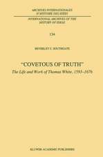 Covetous of Truth: The Life and Work of Thomas White, 1593–1676