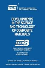 Developments in the Science and Technology of Composite Materials: ECCM3 Third European Conference on Composite Materials 20.23 March 1989 Bordeaux-France