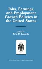 Jobs, Earnings, and Employment Growth Policies in the United States: A Carolina Public Policy Conference Volume