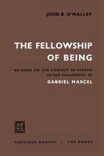 The Fellowship of Being: An Essay on the Concept of Person in the Philosophy of Gabriel Marcel