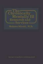 The Chronically Mentally Ill: Research and Services