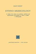 Ethno-Musicology: A study of its nature, its problems, methods and representative personalities to which is added a bibliography