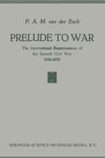 Prelude to War: The International Repercussions of the Spanish Civil War (1936–1939)